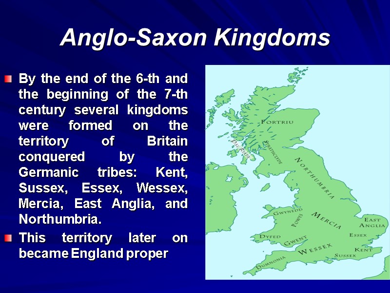 Anglo-Saxon Kingdoms By the end of the 6-th and the beginning of the 7-th